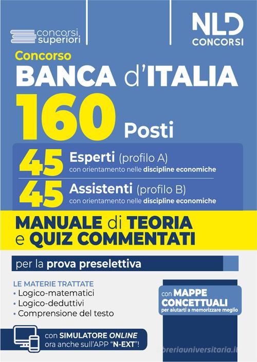 Concorso 160 posti Banca d'Italia. 45 Esperti (cod. A) e 45 Assistenti (cod.B) Manuale di teoria e quiz commentati per la prova preselettiva. Con software di simulaz edito da Nld Concorsi