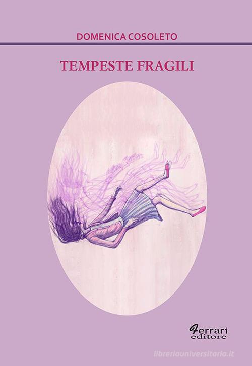 Tempeste fragili di Domenica Cosoleto edito da Ferrari Editore