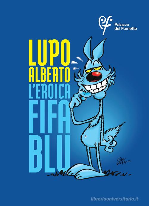Lupo Alberto. L'eroica fifa blu. Ediz. italiana e inglese edito da Palazzo del Fumetto
