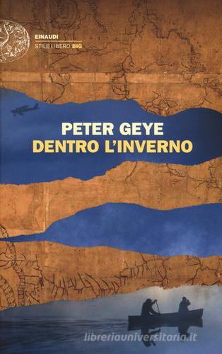 Libro Dentro l'inverno di Peter Geye Einaudi. Stile libero big di Einaudi