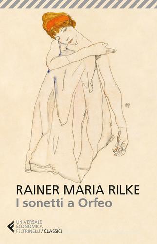 I sonetti a Orfeo. Testo tedesco a fronte di Rainer Maria Rilke edito da Feltrinelli
