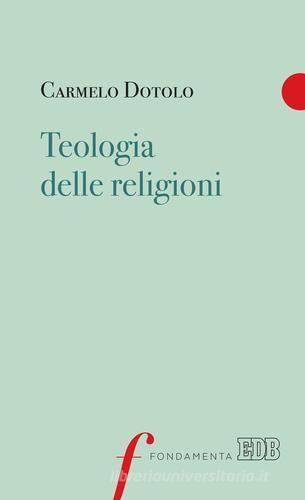 Teologia delle religioni di Carmelo Dotolo edito da EDB