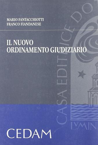 Il nuovo ordinamento giudiziario di Mario Fantacchiotti, Franco Fiandanese edito da CEDAM