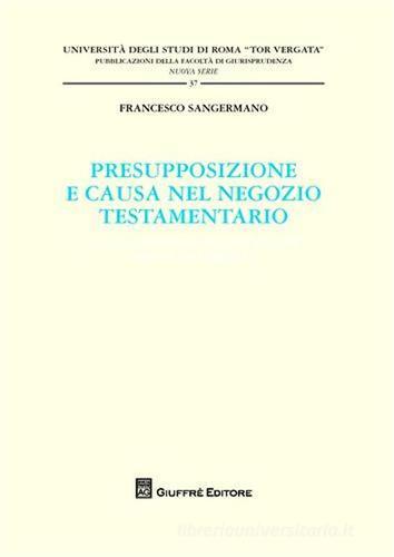 Presupposizione e causa nel negozio testamentario di Francesco Sangermano edito da Giuffrè