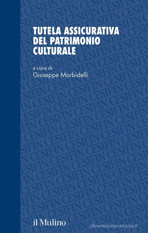 Tutela assicurativa del patrimonio culturale edito da Il Mulino