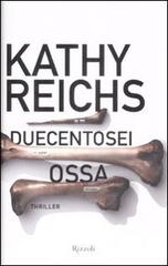 Duecentosei ossa di Kathy Reichs edito da Rizzoli