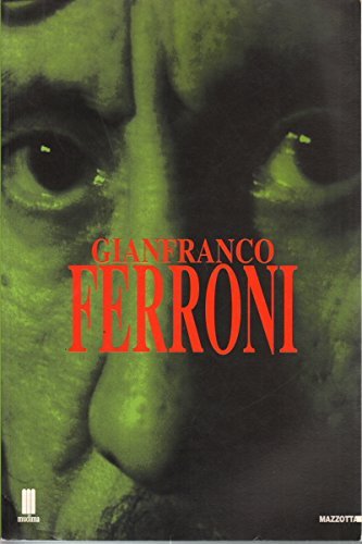 Gianfranco Ferroni. Catalogo della mostra (Milano, 1997). Ediz. italiana e inglese edito da Mazzotta