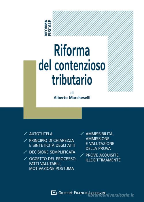 Riforma del contenzioso tributario di Alberto Marcheselli edito da Giuffrè