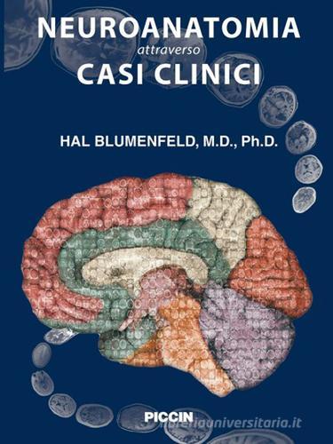 Neuroanatomia attraverso casi clinici di Hal Blumenfeld edito da Piccin-Nuova Libraria