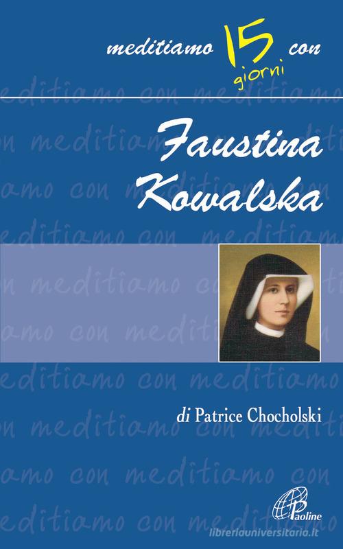 Faustina Kowalska di Patrice Chocholski edito da Paoline Editoriale Libri