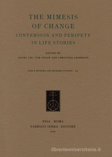 The mimesis of change. Conversion and peripety in life stories edito da Fabrizio Serra Editore