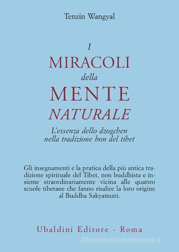 I miracoli della mente naturale. L'essenza dello dzogchen nella tradizione bon del Tibet di Tenzin Wangyal edito da Astrolabio Ubaldini