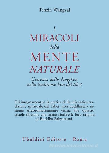 I miracoli della mente naturale. L'essenza dello dzogchen nella tradizione bon del Tibet di Tenzin Wangyal edito da Astrolabio Ubaldini