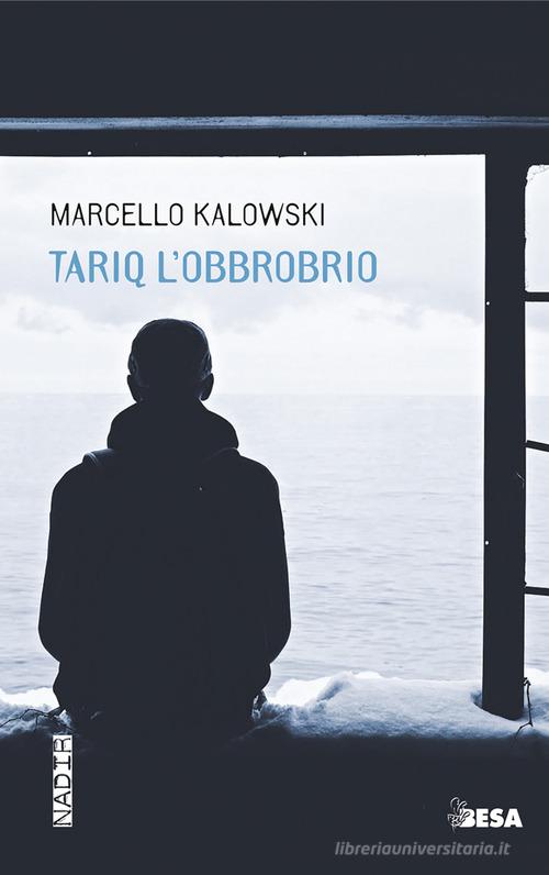 Tariq l'obbrobrio di Marcello Kalowski edito da Besa muci