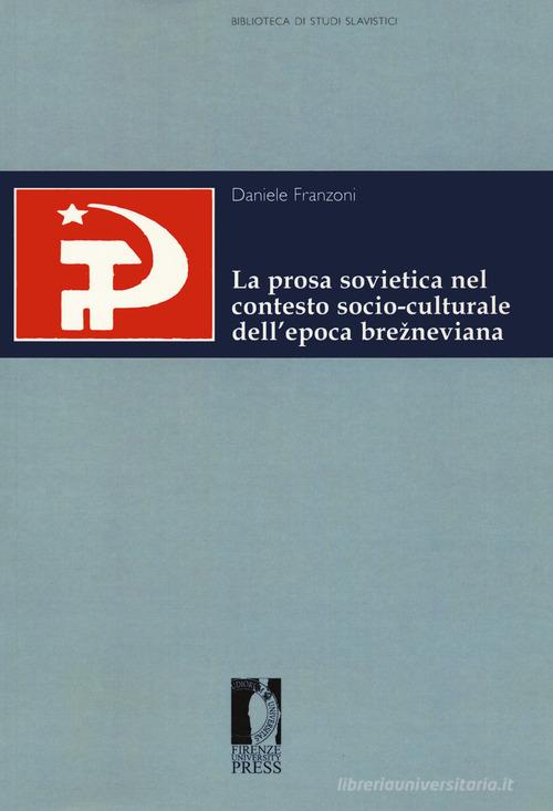 La prosa sovietica nel contesto socio-culturale dell'epoca di Daniele Franzoni edito da Firenze University Press