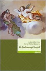 Me lo dicono gli angeli di Antonio Carino, M. Matilde Cassano edito da Gruppo Albatros Il Filo