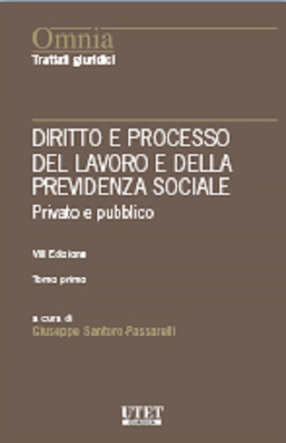 Diritto e processo del lavoro e della previdenza sociale. Il lavoro privato e pubblico di Giuseppe Santoro Passarelli edito da Utet Giuridica