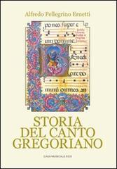 Storia del canto gregoriano di Pellegrino Alfredo Ernetti edito da Casa Musicale Eco