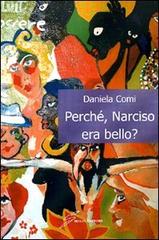 Perché, Narciso era bello? di Daniela Comi edito da Giraldi Editore