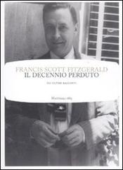 Il decennio perduto di Francis Scott Fitzgerald edito da Mattioli 1885