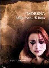 Morena dalle mani di luna di Ilaria Molinaro edito da Altromondo (Padova)