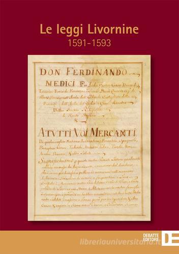 Le leggi Livornine (1591-1593) di Lucia Frattarelli Fischer edito da Debatte