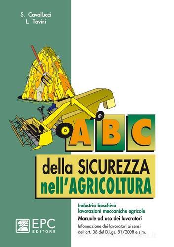 ABC della sicurezza nell'agricoltura di Stefano Cavallucci, Luca Tavini edito da EPC