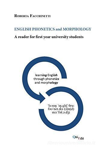 English phonetics and morphology. A reader for first year university students di Roberta Facchinetti edito da QuiEdit