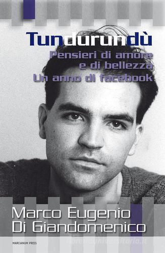 Tundurundù. Pensieri di amore e di bellezza. Un anno di Facebook di Marco Eugenio Di Giandomenico edito da Marcianum Press