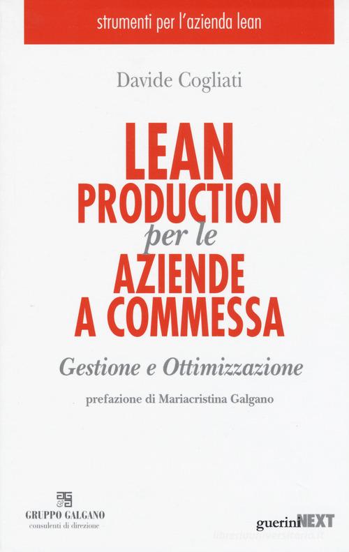 Lean production per le aziende a commessa. Gestione e ottimizzazione di Davide Cogliati edito da Guerini Next