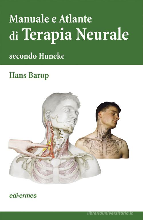 Terapia neurale secondo Huneke. Manuale e atlante di Hans Barop edito da Edi. Ermes