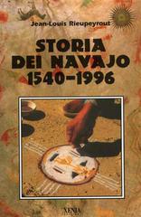 Storia dei navajo 1540-1996 di Jean-Louis Rieupeyrout edito da Xenia