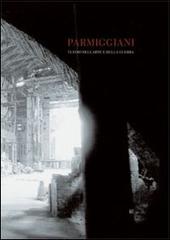 Claudio Parmiggiani. Teatro dell'arte e della guerra edito da Gli Ori