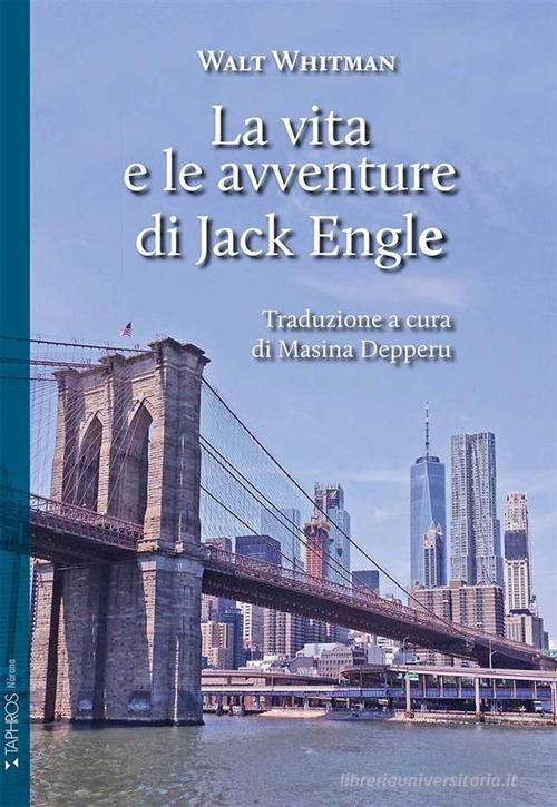 La vita e le avventure di Jack Engle di Walt Whitman edito da Taphros Editrice