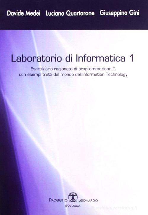 Laboratorio di informatica vol.1 di Davide Medei, Luciano Quartarone, Giuseppina Gini edito da Esculapio