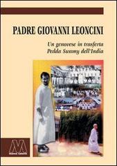 Padre Giovanni Leoncini. Un genovese in trasferta, Pedda Swamy dell'India edito da Marcovalerio