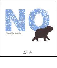 No. Ediz. illustrata di Claudia Rueda edito da Lapis