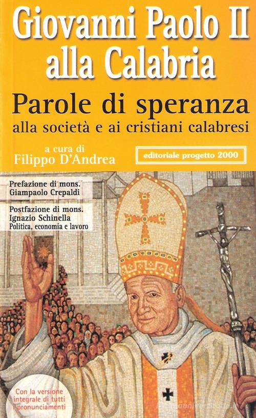 Giovanni Paolo II alla Calabria. Parole di speranza alla società e ai cristiani calabresi edito da Progetto 2000