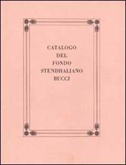 Catalogo del Fondo Stendhaliano Bucci vol.1 di Gian Franco Grechi edito da Biblioteca Comunale Milano