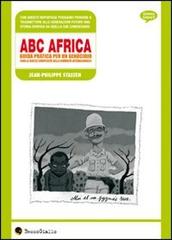 ABC Africa. Guida pratica per un genocidio (con la gentile complicità della comunità internazionale) di Jean-Philippe Stassen edito da Becco Giallo