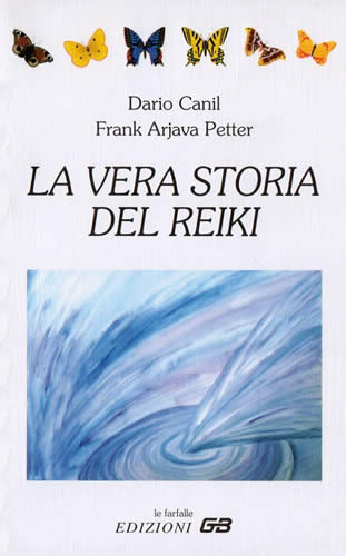 La vera storia del reiki di Dario Canil, Frank Arjava Petter edito da GB