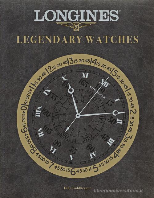 Longines legendary watches John Goldberger Libro Nuova Esperia
