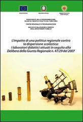 L' impatto di una politica regionale contro la dispersione scolastica. I laboratori didattici attuati in seguito alla delibera della giunta regionale n.47/29 del 2007 edito da Kata Consulting