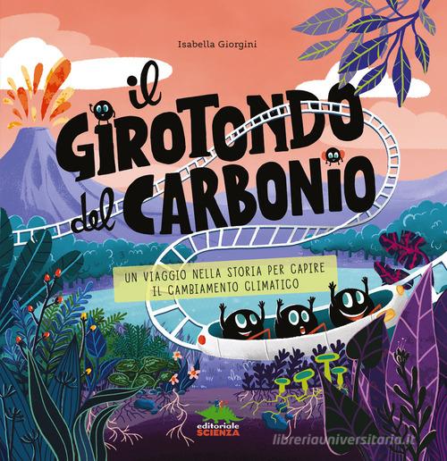 Il girotondo del carbonio di Isabella Giorgini edito da Editoriale Scienza