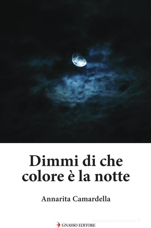 Dimmi di che colore è la notte di Annarita Camardella edito da Pasquale Gnasso Editore