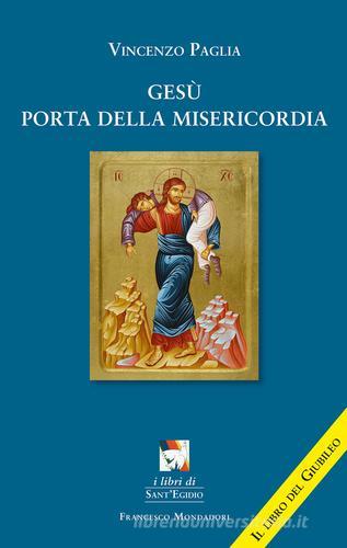 Gesù porta della misericordia di Vincenzo Paglia edito da Francesco Mondadori