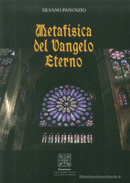 Metafisica del Vangelo eterno di Silvano Panunzio edito da Simmetria Edizioni