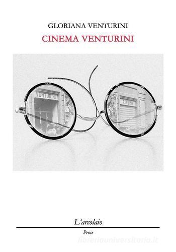 Cinema Venturini edito da L'Arcolaio