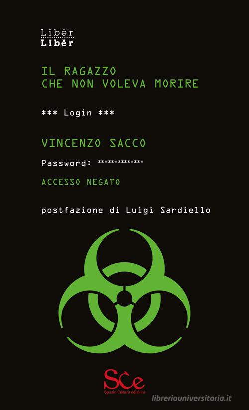 Libro Il ragazzo che non voleva morire di Vincenzo Sacco di Spazio Cultura