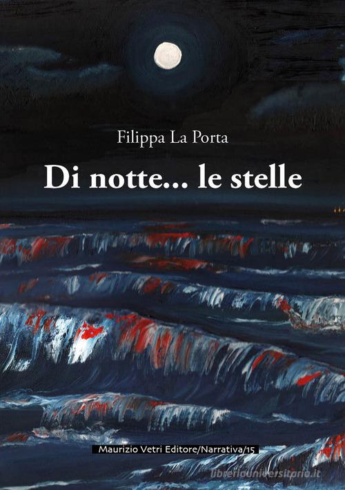 Di notte... le stelle di Filippa La Porta edito da Maurizio Vetri Editore